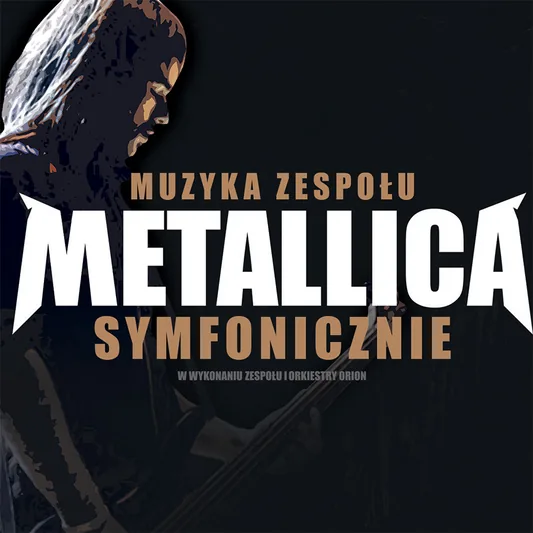 Metallica Symfonicznie by ORION Band & Orchestra feat. Tobias Regner